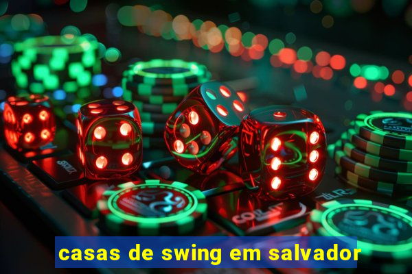 casas de swing em salvador